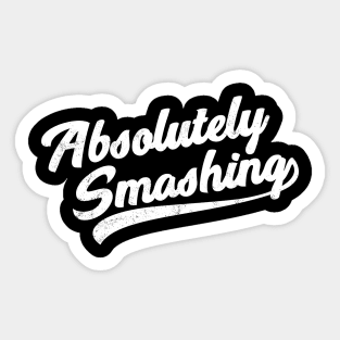 Absolutely Smashing Sticker